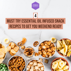 4 Must Try EO Infused Snack Recipes To Get You Weekend Ready