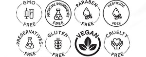 GMO FREE, ARTIFICIAL INGREDIENTS FREE, PARABEN FREE, PESTICIDE FREE, PRESERVATIVE FREE, GLUTEN FREE, VEGAN, CRUELTY FREE
