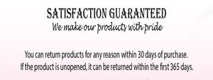 Satisfaction Guaranteed   We make our products with pride   You can return products for any reason within 30 days of purchase. If the product is unopened, it can be returned within the first 365 days.
